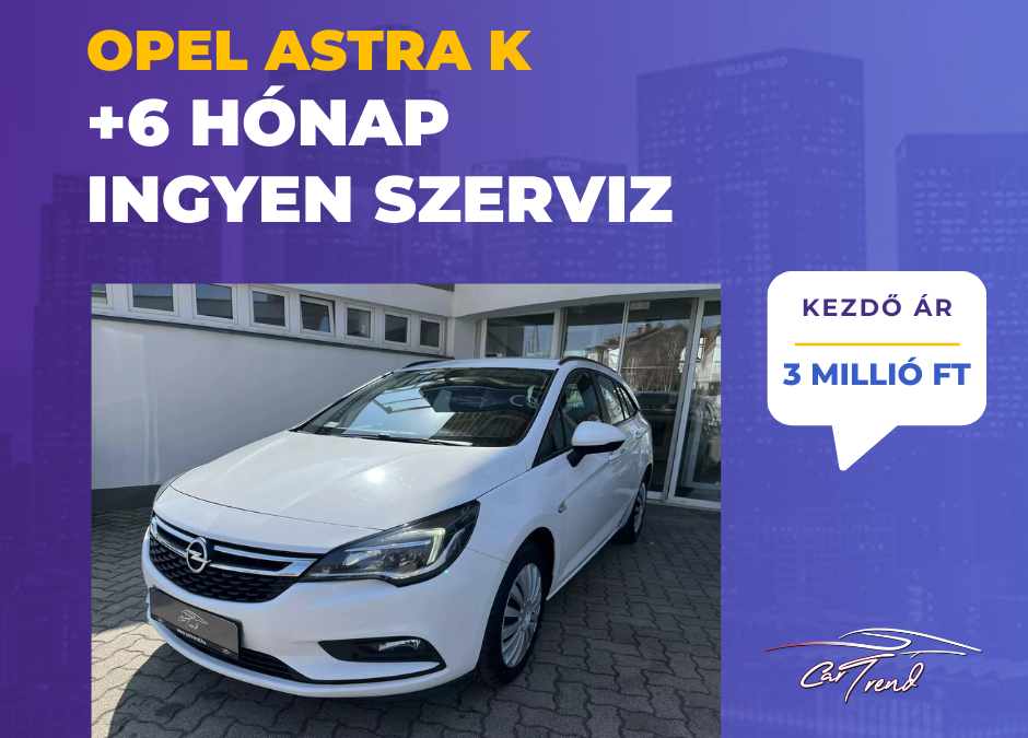 Most 6 hónap INGYEN szerviz Opel Astra K modell vásárlása esetén!